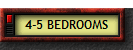 4-5 BEDROOMS